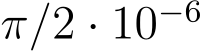 π/2 · 10−6