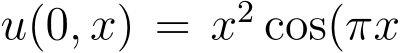  u(0, x) = x2 cos(πx