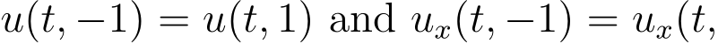 u(t, −1) = u(t, 1) and ux(t, −1) = ux(t,