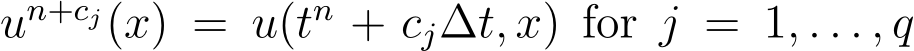  un+cj(x) = u(tn + cj∆t, x) for j = 1, . . . , q