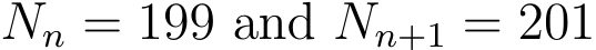  Nn = 199 and Nn+1 = 201