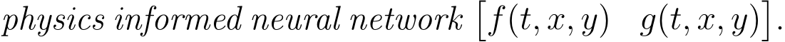  physics informed neural network�f(t, x, y) g(t, x, y)�.