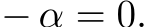  − α = 0.