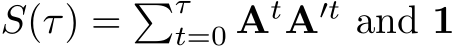  S(τ) = �τt=0 AtA′t and 1