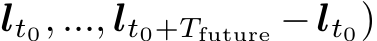 lt0, ..., lt0+Tfuture −lt0)