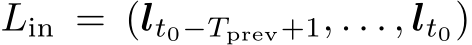 Lin = (lt0−Tprev+1, . . . , lt0)