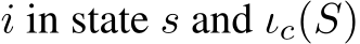  i in state s and ιc(S)