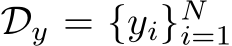  Dy = {yi}Ni=1