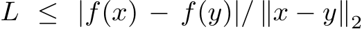  L ≤ |f(x) − f(y)|/ ∥x − y∥2