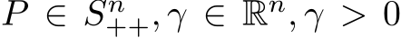  P ∈ Sn++, γ ∈ Rn, γ > 0