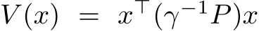 V (x) = x⊤(γ−1P)x