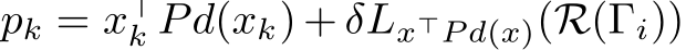  pk = x⊤k Pd(xk) + δLx⊤P d(x)(R(Γi))