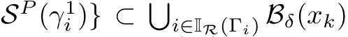 SP (γ1i )} ⊂ �i∈IR(Γi) Bδ(xk)