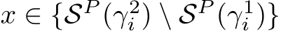  x ∈ {SP (γ2i ) \ SP (γ1i )}