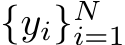  {yi}Ni=1