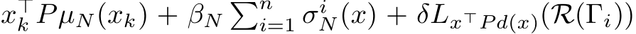 x⊤k PµN(xk) + βN�ni=1 σiN(x) + δLx⊤P d(x)(R(Γi))