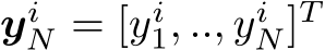  yiN = [yi1, .., yiN]T