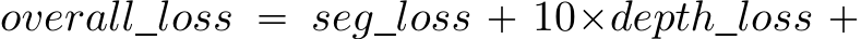  overall_loss “ seg_loss ` 10ˆdepth_loss `