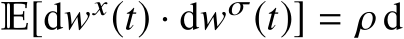  E[dwx(t) · dwσ(t)] = ρ d