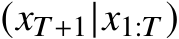 (xT+1|x1:T)