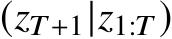 (zT+1|z1:T)