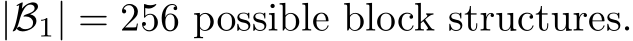  |B1| = 256 possible block structures.