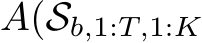  A(Sb,1:T,1:K