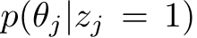  p(θj|zj = 1)