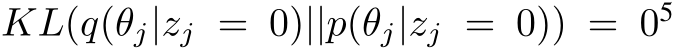  KL(q(θj|zj = 0)||p(θj|zj = 0)) = 05