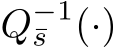  Q−1¯s (·)