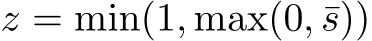  z = min(1, max(0, ¯s))