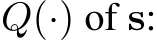  Q(·) of s: