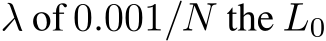  λ of 0.001/N the L0