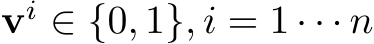  vi ∈ {0, 1}, i = 1 · · · n