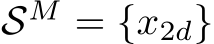  SM = {x2d}