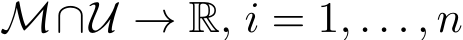 M∩U → R, i = 1, . . . , n