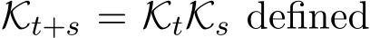  Kt+s = KtKs defined