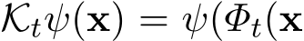  Ktψ(x) = ψ(Φt(x