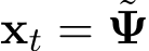 xt = ˜Ψ