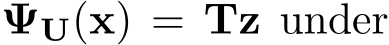  ΨU(x) = Tz under