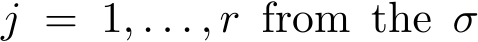 j = 1, . . . , r from the σ