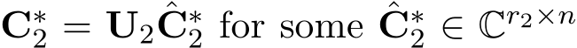  C∗2 = U2 ˆC∗2 for some ˆC∗2 ∈ Cr2×n