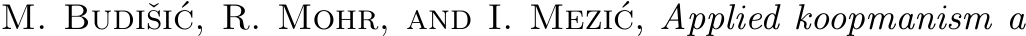  M. Budiˇsi´c, R. Mohr, and I. Mezi´c, Applied koopmanism a