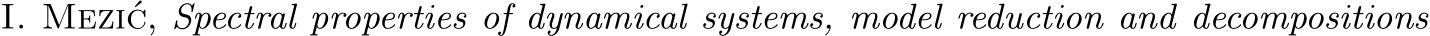  I. Mezi´c, Spectral properties of dynamical systems, model reduction and decompositions