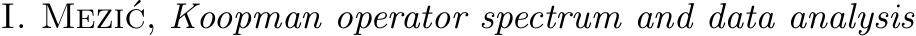  I. Mezi´c, Koopman operator spectrum and data analysis