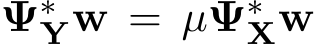  Ψ∗Yw = µΨ∗Xw