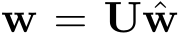  w = U ˆw