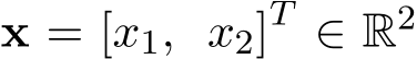  x = [x1, x2]T ∈ R2