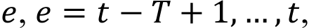 𝑒, 𝑒 = 𝑡 − 𝑇 + 1, … , 𝑡