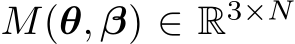  M(θ, β) ∈ R3×N